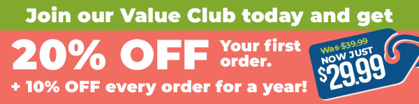 Join our Value Club today and get 20% OFF i W 10% OFF every order for a year! 