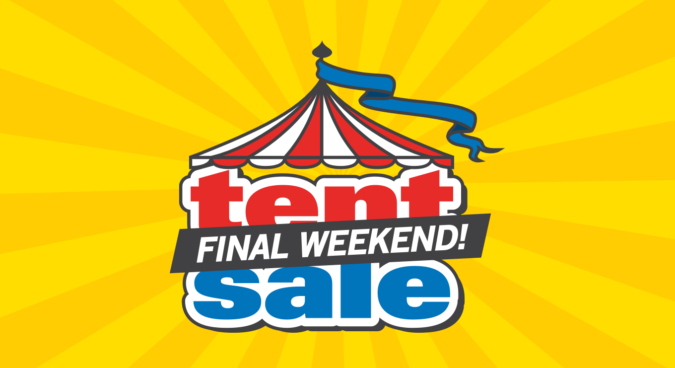 Tent Sale Final Weekend.