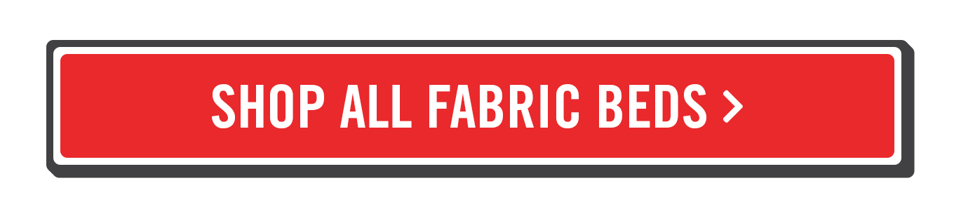 Shop all fabric beds.