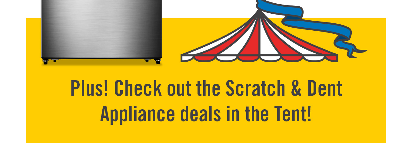 Plus, check out the scratch and dent appliance deals in the tent.
