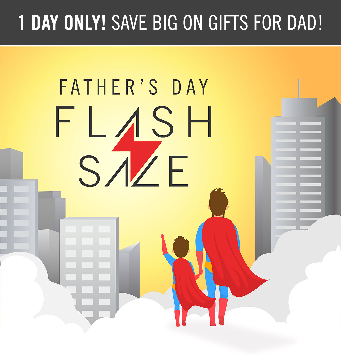 Flash Sale June 7! One day only! Save big on gifts for dad!.