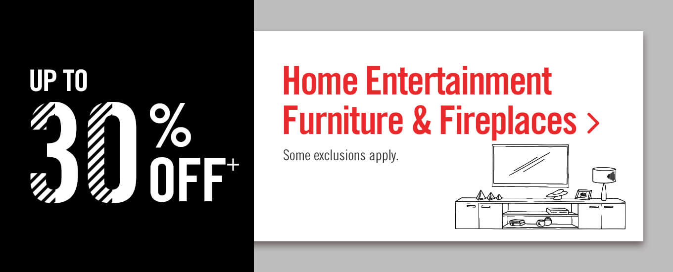 Up to 30% off home entertainment furniture.