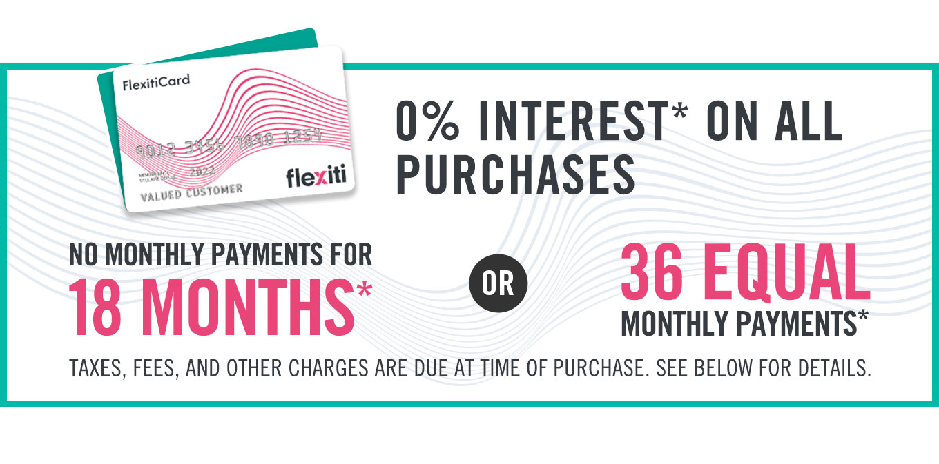 0% Interest on all purchases - No monthly payments for 18 months or 36 equal monthly payments