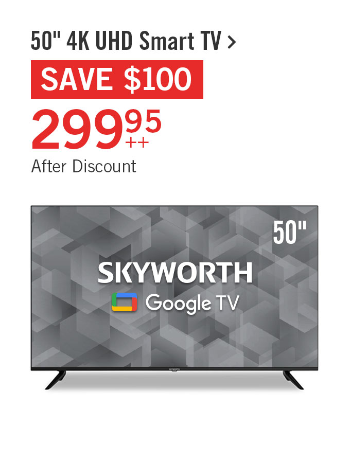 Skyworth 50 in 4K UHD Android TV