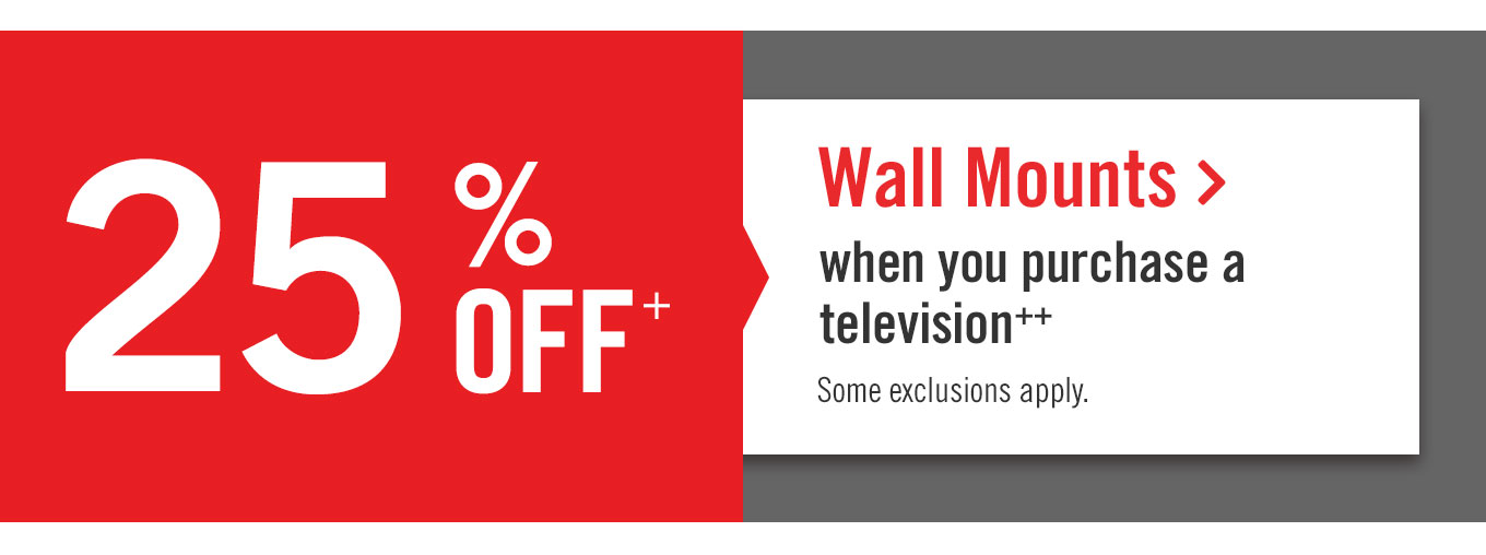 Up to 25% off Wall Mounts when you purchase a television