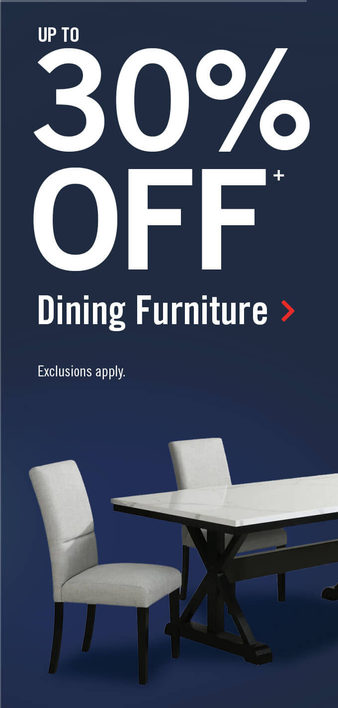 Up to 30% off dining furniture.