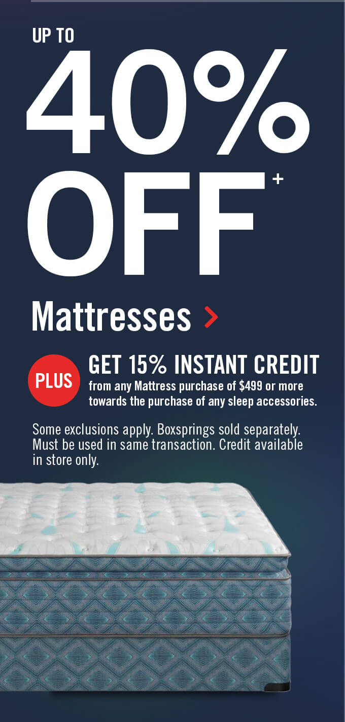 Up to 40% off mattresses.