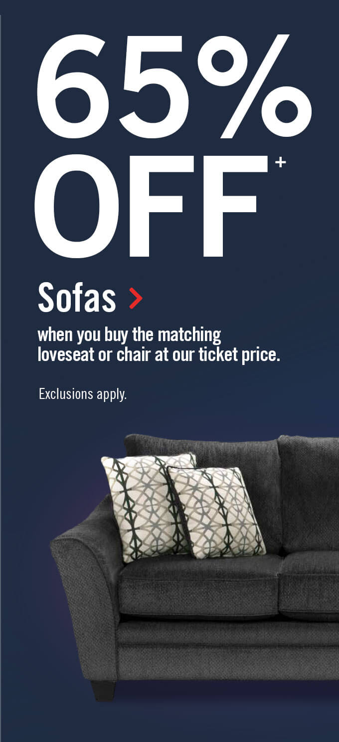 65% off sofas when you buy the matching loveseat or the matching chair.