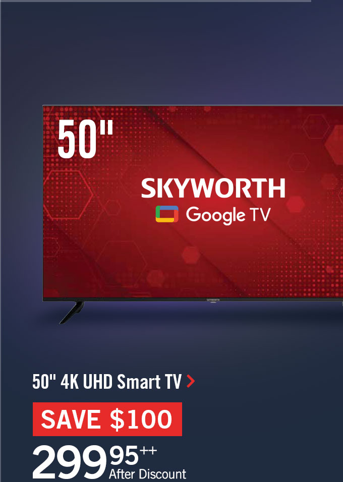 50" 4K UHD Smart Google TV.