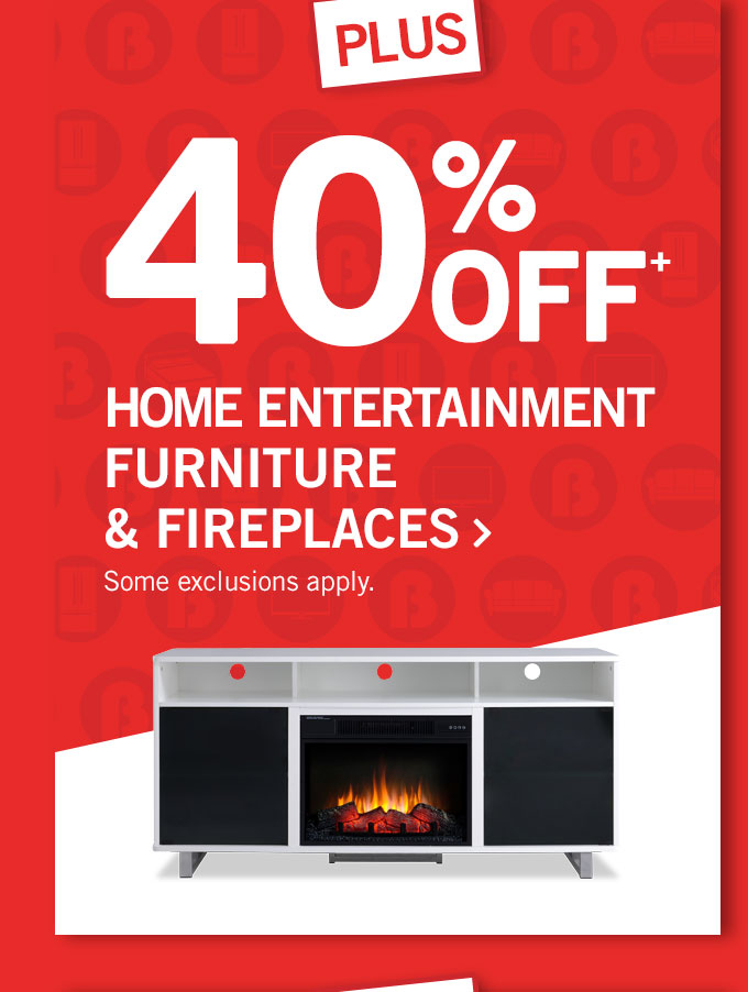 40% off home entertainment furniture and fireplaces