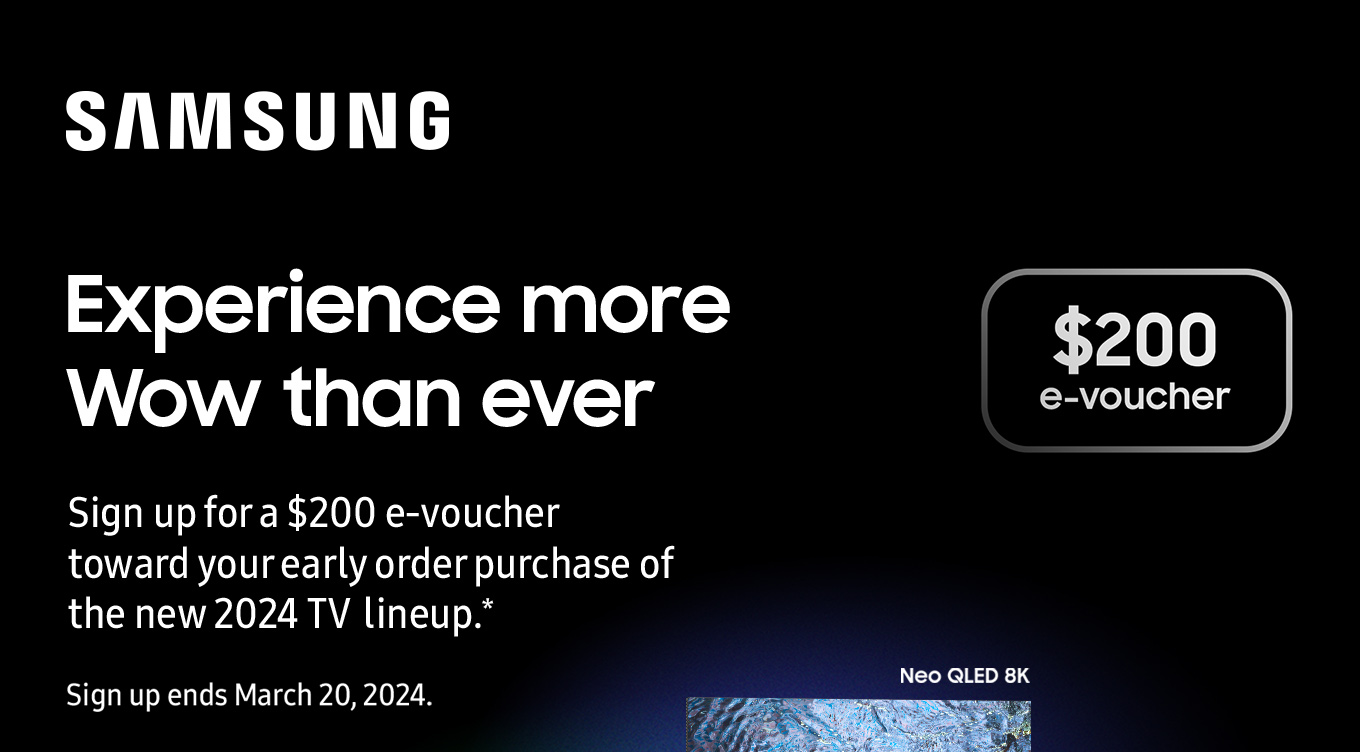 Samsung promotion. Sign up for a $200 e-voucher toward the pre-order of a 2024 Samsung TV.