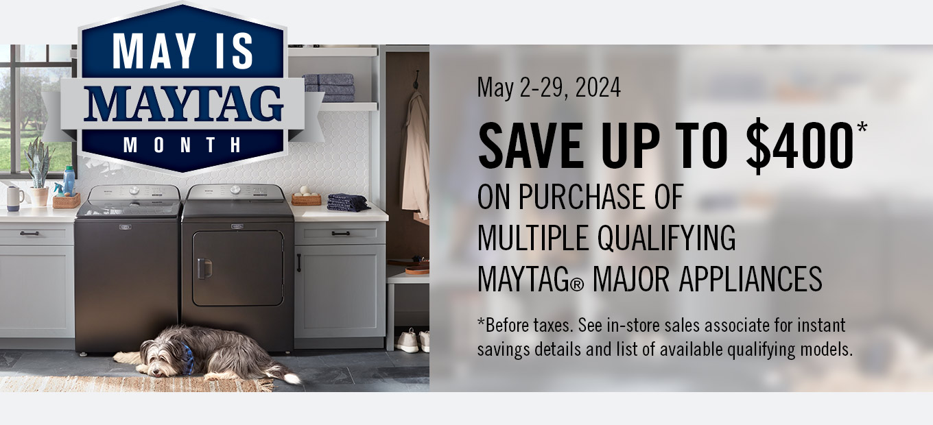 Save up to $400 on qualifying Maytag purchases.