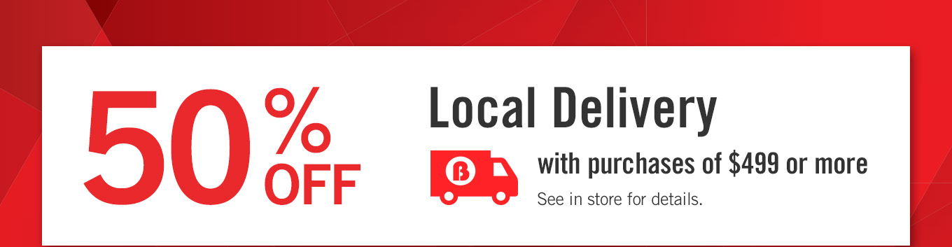 50% off local delivery with purchases of $499 or more.