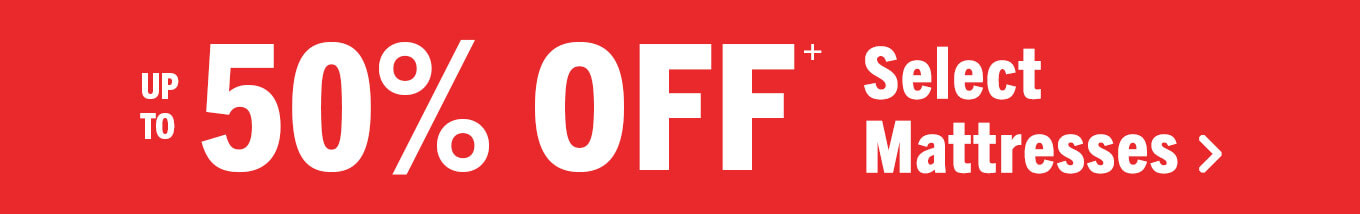 Up to 50% off select mattresses.