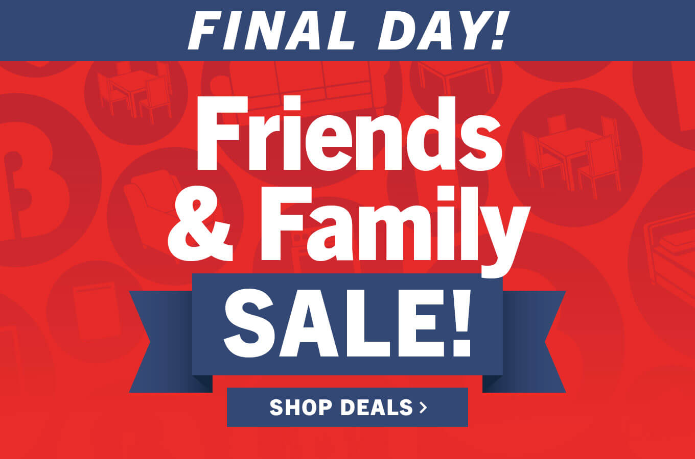 Friends and Family Sale.