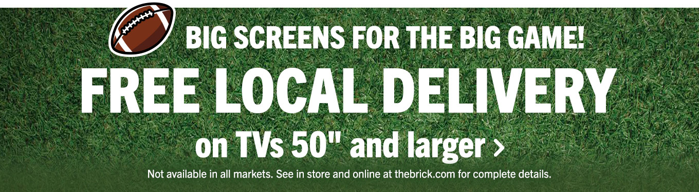 Free Local Delivery when You Purchase a 50" Or Larger TV.