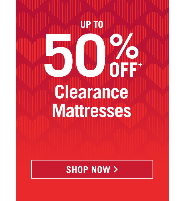 Up to 50% off Clearance Mattresses.