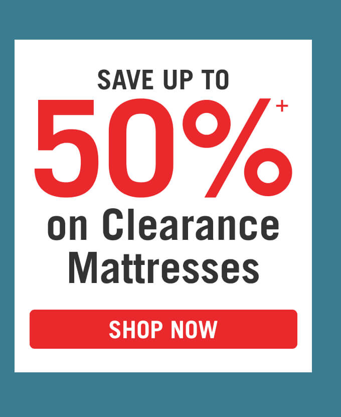 Save up to 50% on clearance mattresses.