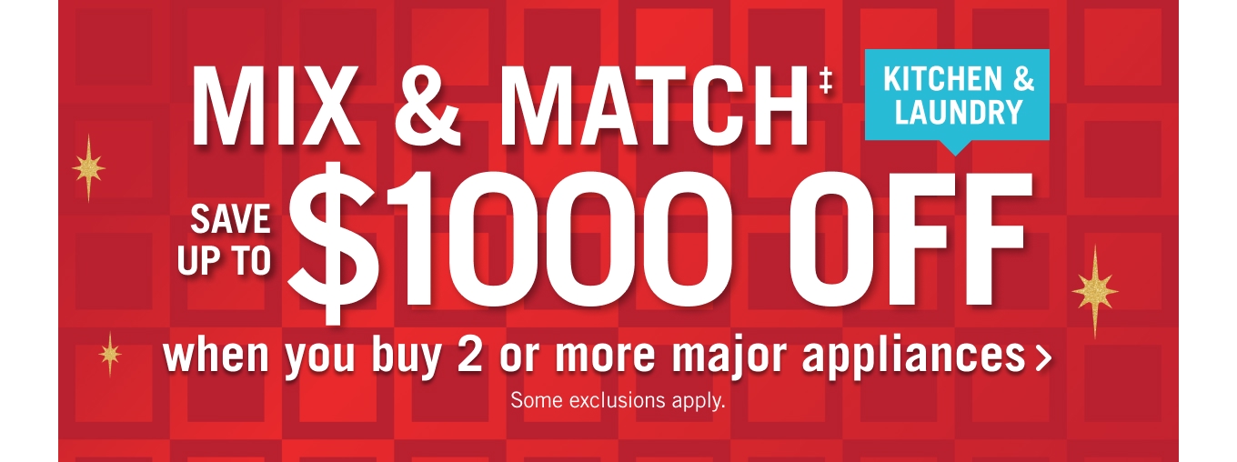 Save Up to $1000 When You Buy 2 or More Major Appliances.