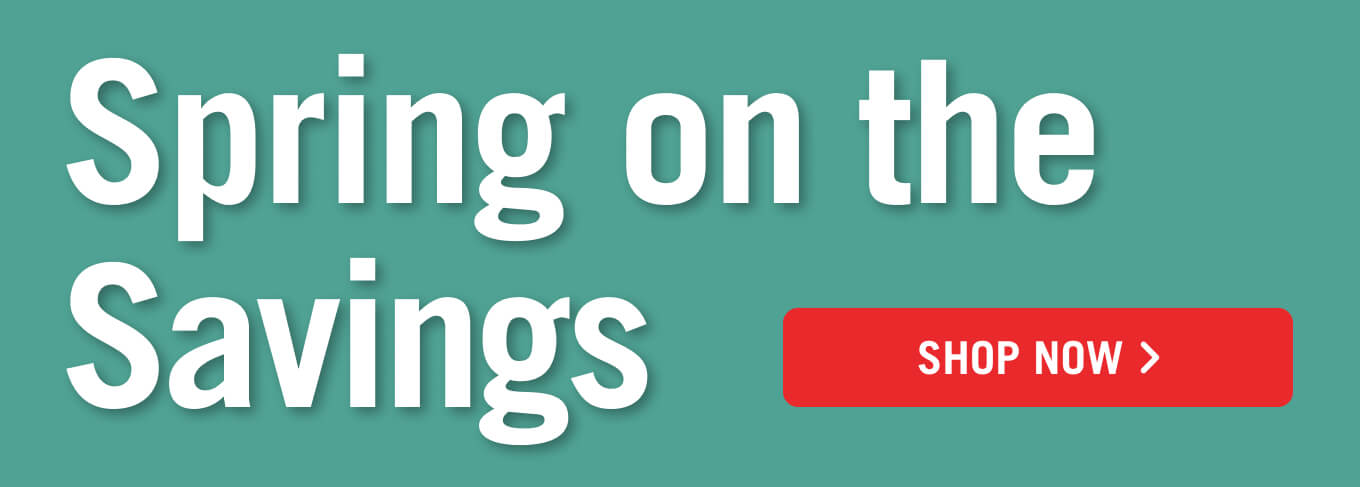 Spring on the Savings.