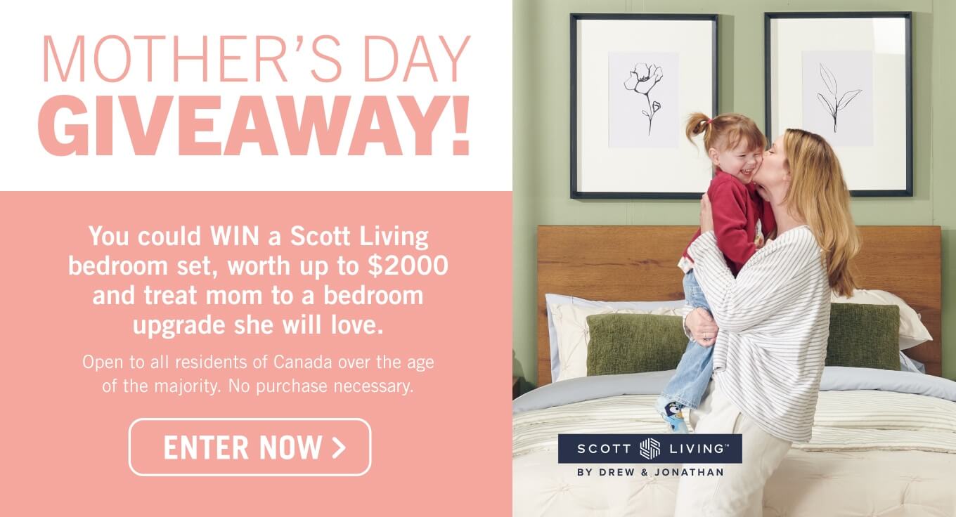 Mother's Day Giveaway - You could win a Scott Living bedroom set, worth up to $2000.