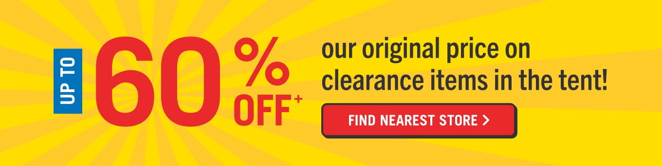Up to 60% off our original price on clearance items in the tent.
