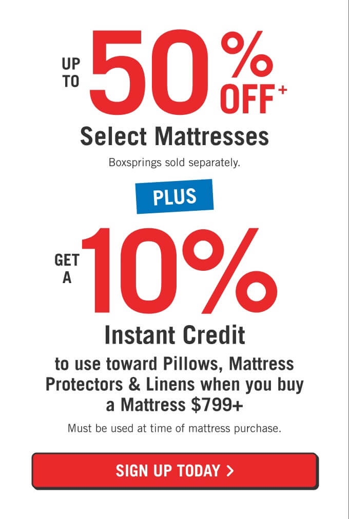 Up to 50% off Select Mattresses.