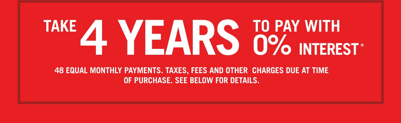 Take 4 years to pay with 0% interest.
