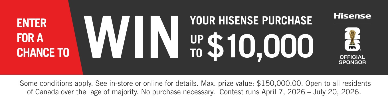Enter for a chance to win your Hisense purchase - Up to $10,000.