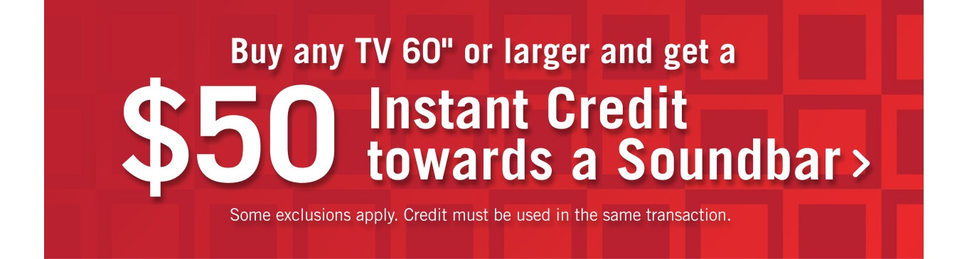 $50 Instant Credit towards a Soundbar.