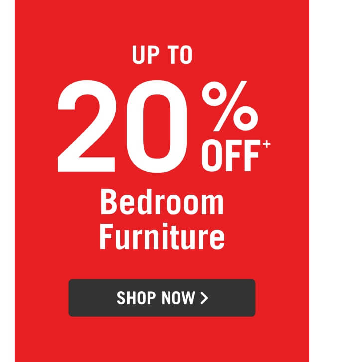 Up to 20% Off Bedroom Furniture.
