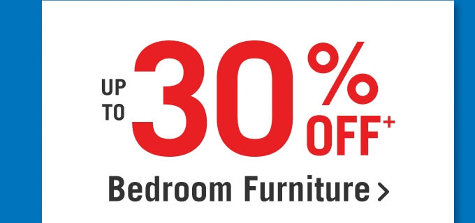 Up to 30% off bedroom furniture.