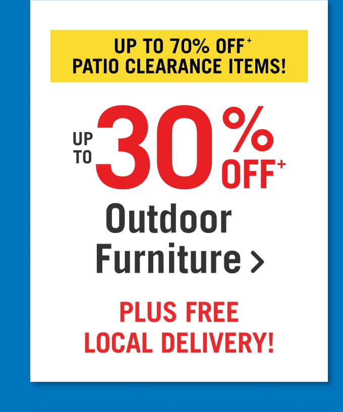 Up to 70% off patio clearance items.