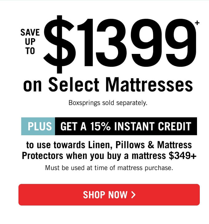 Save up to $1399 on Select Mattresses.