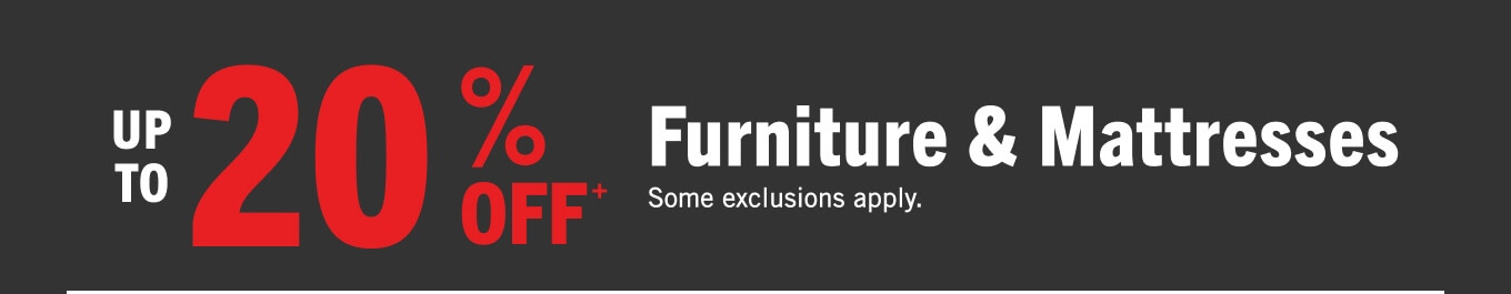 Up to 20% off furniture and mattresses.