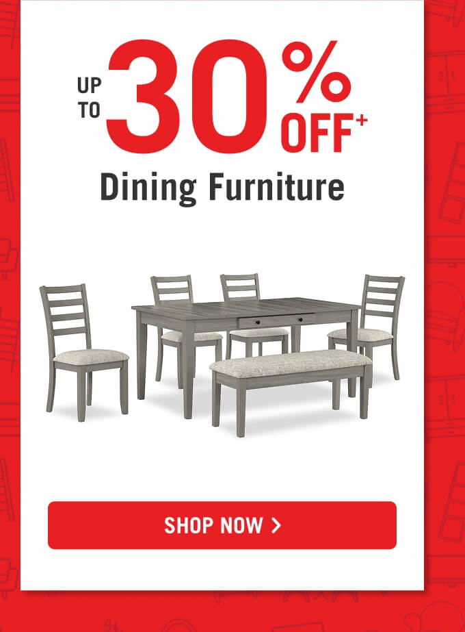 Up to 30% dining furniture.