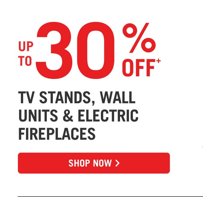 Up to 30% off TV Stands, Wall Units & Electric Fireplaces.