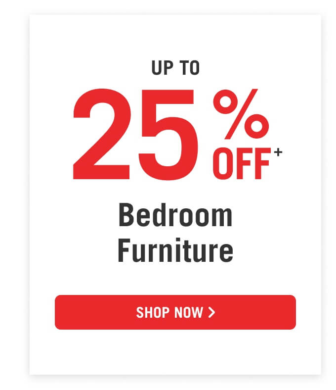 Up to 25% off Bedroom Furniture.
