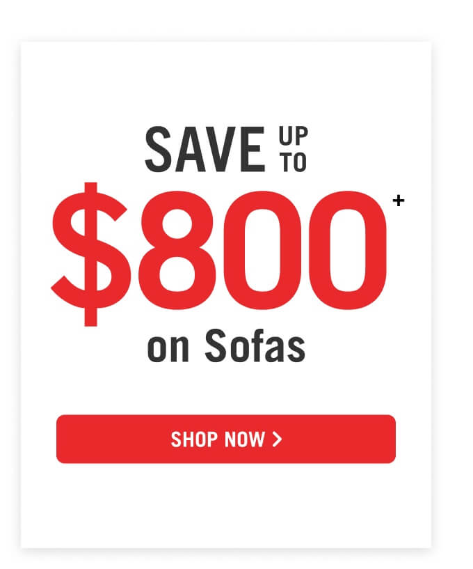 Save up to $800 on sofas.