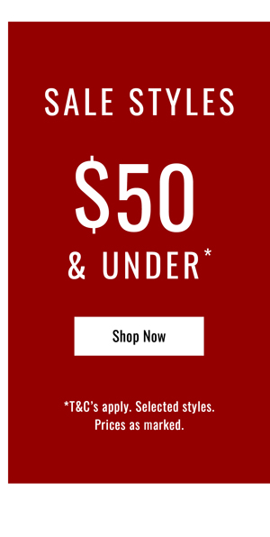 Shop Sale Styles $50 & Under*