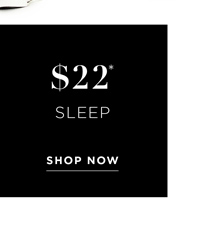 Shop Selected Sleep Now $22*