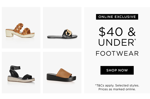 Shop Selected Footwear Now $40 & Under*