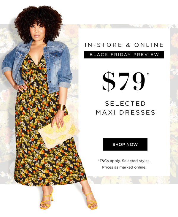 In-store & Online | Black Friday Preview - $79 Selected Maxi Dresses | Shop Now