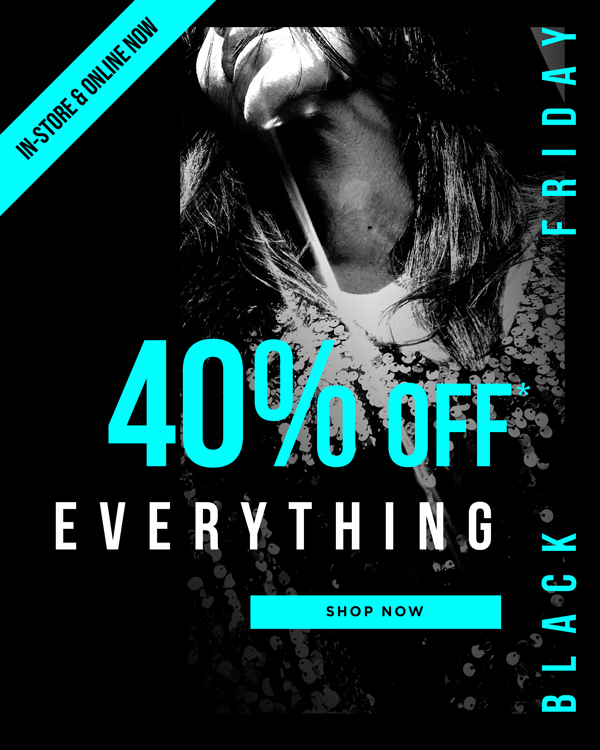 Shop 40% Off* EVERYTHING