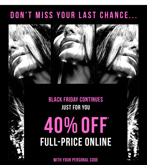 Take 40% Off* Full-Price Styles Online
