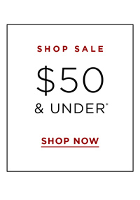 Shop Sale Online | $50 & Under*