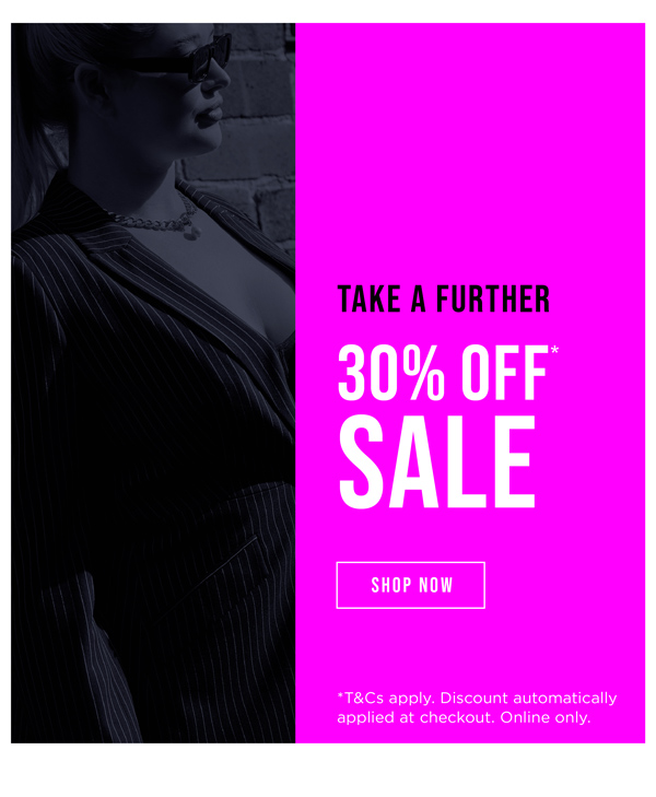 Take a Further 30% Off* Sale Styles