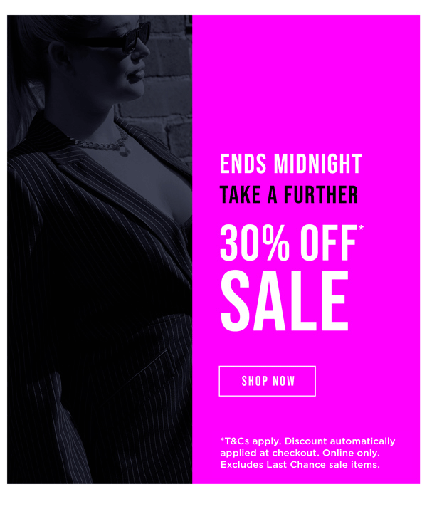 Ends Midnight Take A Further 30% Off* SALE