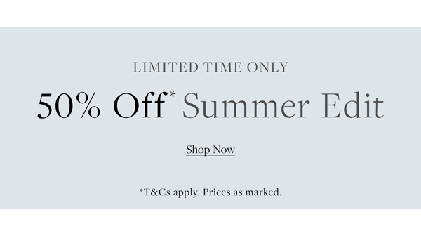Shop 50% Off* Summer Edit