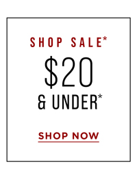 Shop $20 & Under* SALE
